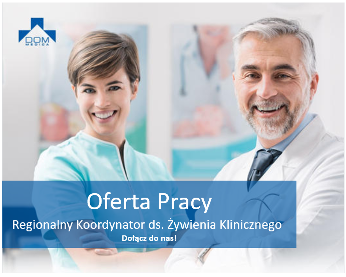 Oferta pracy - Regionalny Koordynator ds. Żywienia Klinicznego